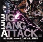 【中古】 BIG　BANG　ATTACK／DJ　RYUUKI　＆　U．C．84’s　ALLSTARS