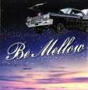 【中古】 Be Mellow/(オムニバス)