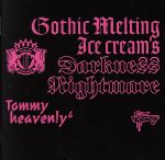 【中古】 Gothic　Melting　Ice　Cream’s　Darkness“Nightmare”／Tommy　heavenly6