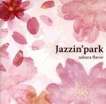  sakura　flavor／Jazzin’　park