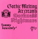 【中古】 Gothic　Melting　Ice　Cream’s　Darkness“Nightmare”（DVD付）／Tommy　heavenly6