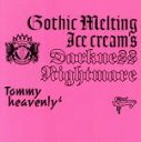 【中古】 Gothic Melting Ice Cream’s Darkness“Nightmare”（DVD付）／Tommy heavenly6