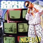 【中古】 NICE　DAY／CORN　HEAD