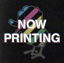 【中古】 NOW　PRINTING／ホイフェスタ