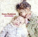 【中古】 decorate／Cure Rubbish