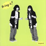 【中古】 Bring　it！（初回生産限定盤）（DVD付）／PUFFY