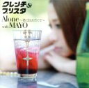 【中古】 Alone〜君に伝えたくて〜with MAYO(DVD付)/クレンチ&ブリスタ,岡本真夜