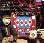 【中古】 レスピーギ:バレエ「風変わりな店」組曲/モントリオール交響楽団,シャルル・デュトワ(指揮)