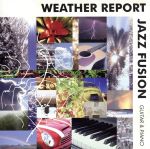 【中古】 WEATHER　REPORT　JAZZ　FUSION－GUITAR＆PIANO－／（オムニバス）,ラース・バートクン,Inter　Selector,Solid　Nexus,シャカタク,Fusik,Lars　Bartkuhn　＆　His