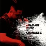 【中古】 Aramaki　Band“Phew”Changes　II／ARAMAKI　BAND,荒巻茂生（b）,本田珠也（ds）,竹内直（b－cl、ts）,山田穣（as）,吉田桂一（p）,江藤良人（ds）