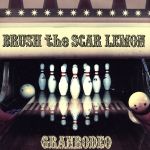 【中古】 BRUSH　the　SCAR　LEMON（初回生産限定盤）（DVD付）／GRANRODEO