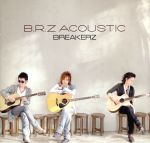 【中古】 B．R．Z　ACOUSTIC／BREAKERZ