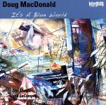 【中古】 イッツ・ア・ブルー・ワールド/ダグ・マクドナルド(g),ルー・ショック(b、vo),ジャック・ルコンプティ(ds)