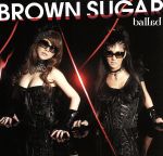 【中古】 ballad／BROWN　SUGAR（J－REGGAE）