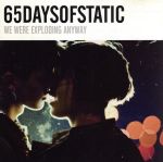 【中古】 We　Were　Exploding　Anyway／65デイズオブスタティック