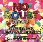  NO　DOUBT　TRACKS　SWEETNESS　BEST　COLLECTION　DJ　PSYCHO　from　PURPLE　REVEL　MIX／DJ　Psycho（MIX）,LGYankees,Noa,Clef,山猿,SO－TA,