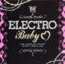 【中古】 エレクトロ・ベイビー・ラヴ−The World’s Finest Party Girls Mix−/(V.A.),キーシャ,ア...