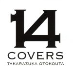 【中古】 14　COVERS　TAKARAZUKA　OTOKOUTA（初回生産限定盤）（DVD付）／宝塚歌劇団,望海風斗,煌雅あさひ,明日海りお,沢希理寿,未涼亜希,香綾しずる,紅ゆずる