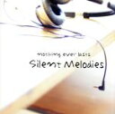 【中古】 Silent　Melodies／nothing　ever　lasts