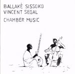 【中古】 チェンバー・ミュージック〜コラとチェロとの室内楽／バラケ・シソコ＆ヴァンサン・セガール（kora／vc）