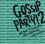 š GOSSIPPARTY2ݡTHEBESTOFCELEBHITSRBNHOUSEMIXmixedbyDJDLOCKDLockmix,Ehda,ѥå,RokCityfeatPaulet