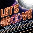 【中古】 レッツ グルーヴ～SUPER DISCO HITS～／（オムニバス）,シェリル リン,ジ エモーションズ,アース ウインド＆ファイアー,クール＆ザ ギャング,パティ オースティン,クインシー ジョーンズ,ザ ブラザーズ ジョンソン