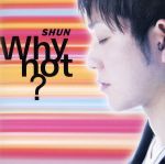 【中古】 Why　not？／SHUN