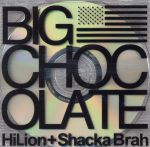 【中古】 HiLion＋Shacka　Brah／ビッグ・チョコレート