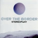 【中古】 OVER　THE　BORDER（初回生産限定盤）（DVD付）／ステレオポニー