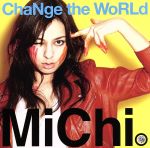 【中古】 ChaNge　the　WoRLd／MiChi