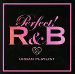 【中古】 PERFECT！R＆B－24／7　URBAN　PLAYLIST－／（オムニバス）,アリシア・キーズ,アッシャー,レオナ・ルイス,クリス・ブラウン,リアーナ,シアラ,R．ケリー