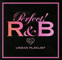 【中古】 PERFECT！R＆B－24／7　URBAN　PLAYLIST－／（オムニバス）,アリシア・キーズ,アッシャー,レオナ・ルイス,クリス・ブラウン,リアーナ,シアラ,R．ケリー