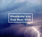 【中古】 Headache　and　Dub　Reel　Inch（初回限定盤）（DVD付）／黒夢