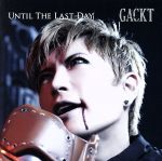 【中古】 UNTIL　THE　LAST　DAY／Gackt