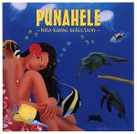  PUNAHELE－Hilo　Kume　Selection－／（オムニバス）,マラニ・ビリュー,アネライカラニ,マーティン・パヒヌイ,クウイポ・クムカヒ,アルデン・レヴィ,ノリ・ブラヴォ,イロナ・アーヴィン