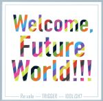 【中古】 アイドリッシュセブン：Welcome，　Future　World！！！／Re：vale／TRIGGER／IDOLiSH7