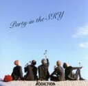 【中古】 Party in the SKY（Type－A）／ADDICTION