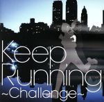  Keep　Running～Challenge－走快感発信基地　Music－／（趣味／教養）