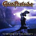 【中古】 To　Beyond　Of　The　Infinity／Gaia　Prelude