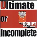 【中古】 Ultimate or Incomplete／SCRIPT