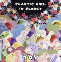 【中古】 TOY／PLASTIC GIRL IN CLOSET