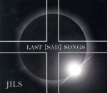 【中古】 LAST［SAD］SONGS（DVD付）／JILS
