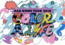 【中古】 AAA DOME TOUR 2018 COLOR A LIFE／AAA