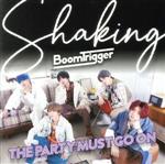  Shaking／The　Party　Must　Go　On（初回限定盤A）（DVD付）／Boom　Trigger