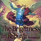 【中古】 The　Brightness　In　Rebirth／HAWAIIAN6