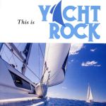 【中古】 ディス・イズ・ヨット・ロック／（オムニバス）,クリストファー・クロス,オーリアンズ,アメリ..