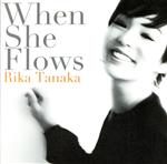 【中古】 When　She　Flows／たなかりか,金子雄太（org、rhodes、p）,渥美幸裕（g）,安東昇（b）,小森耕造（ds）