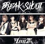 【中古】 BREAK　SHOUT／アイドル諜報機関LEVEL7