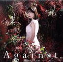 【中古】 Against．（初回限定盤）（DVD付）／石原夏織