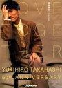 【中古】 LOVE TOGETHER YUKIHIRO TAKAHASHI 50TH ANNIVERSARY／高橋幸宏(著者)